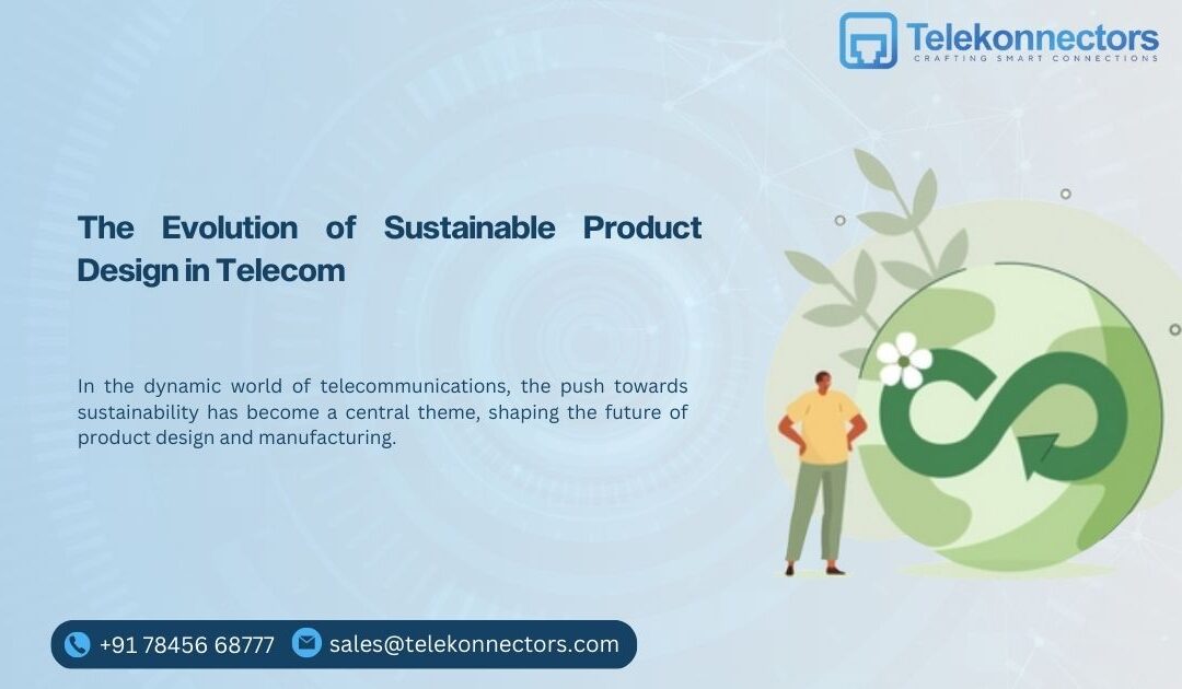 The Evolution of Sustainable Product Design in Telecom