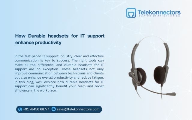 How Durable headsets for IT support enhance productivity