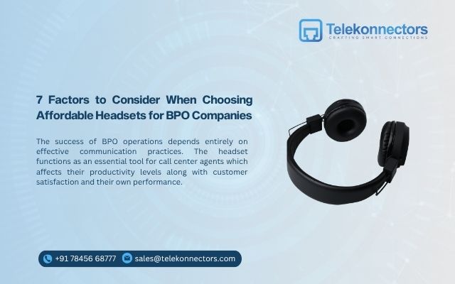 7 Factors to Consider When Choosing Affordable Headsets for BPO Companies