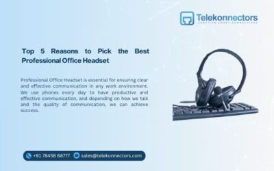 Top 5 Reasons to Pick the Best Professional Office Headset