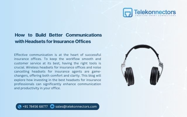 How to Build Better Communications with Headsets for Insurance Offices