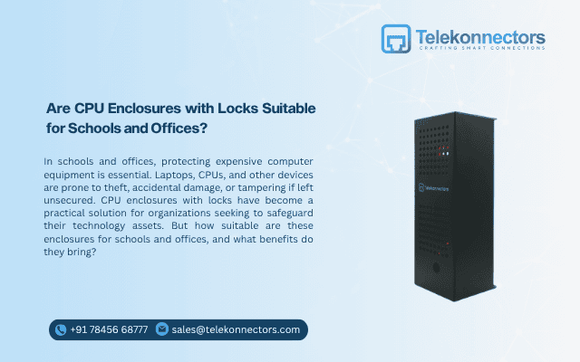 Are CPU Enclosures with Locks Suitable for Schools and Offices?