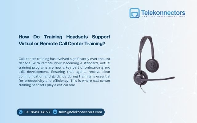 How Do Training Headsets Support Virtual or Remote Call Center Training?