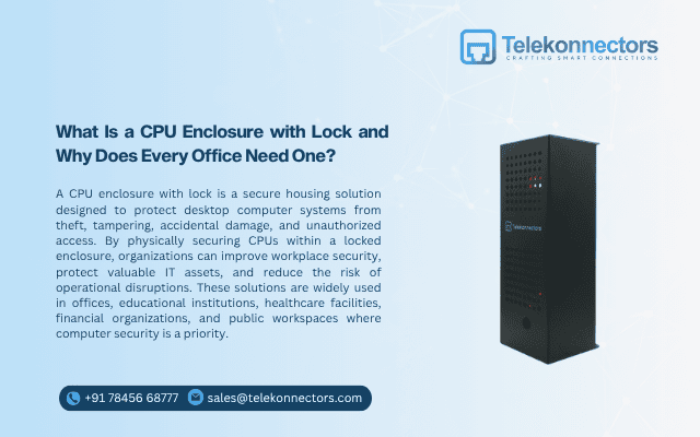 What Is a CPU Enclosure with Lock and Why Does Every Office Need One?