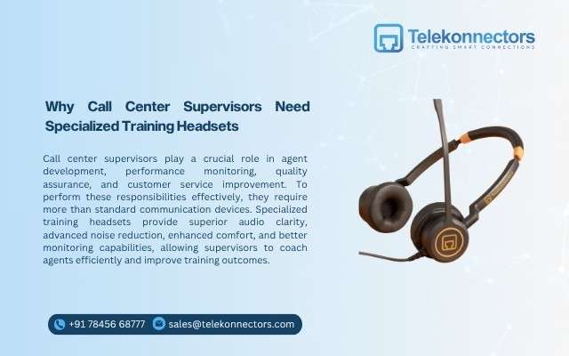 Why Call Center Supervisors Need Specialized Training Headsets