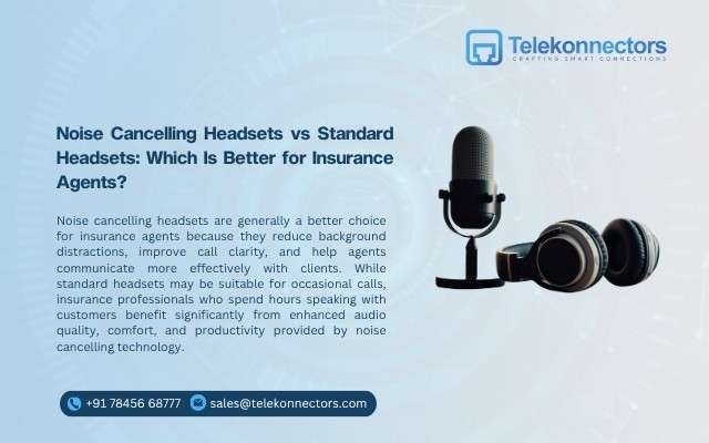 Noise Cancelling Headsets vs Standard Headsets: Which Is Better for Insurance Agents?